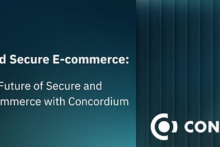 Concordium and Secure E-commerce: Part 4: The Future of Secure and Trustworthy E-commerce with…