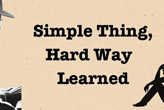 Simple Thing, Hard Way Learned