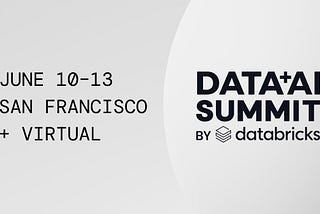 Reflections on the Databricks Data + AI Summit — Experiments to Production