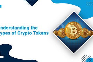 What is a Crypto Token and what are the Different Types of Tokens