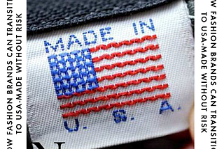 How fashion brands can transition to USA-made without risk