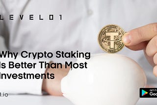 Why Crypto Staking Is Better Than Most Investments