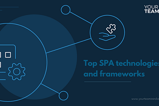 7 Best Technologies to Build Single Page Applications (SPAs)