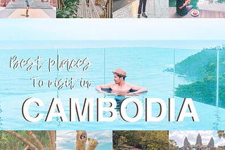 BEST PLACES TO VISIT IN CAMBODIA