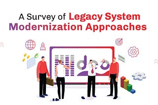 A Survey of Legacy System Modernization Approaches