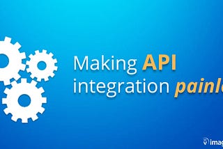 Making API integration painless