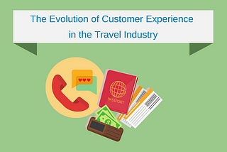 The Evolution of Customer Experience in the Travel Industry