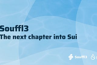 Souffl3 - The next chapter into Sui