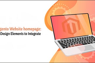 What are the Key Design Elements to Integrate in Magento Website homepage?