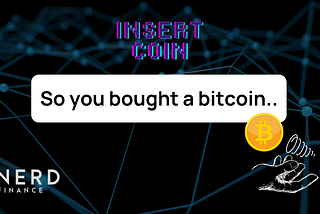 So you bought a bitcoin…