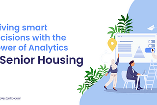 Driving Smart Decisions With The Power Of Analytics In Senior Housing