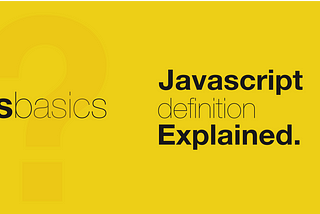 JavaScript Definition Explained