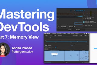 Mastering Dart & Flutter DevTools — Memory View [Part 7 of 8]