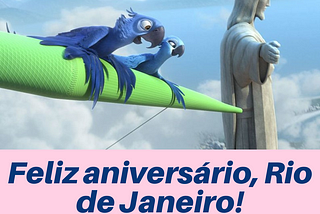 Aniversário do Rio de Janeiro com animações cariocas
