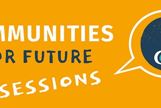 Communities for Future Sessions — enabling networking and learning for a fairer, regenerative world