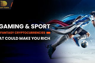 4 Gaming & Sport Fantasy Cryptocurrencies That Could Make You Rich