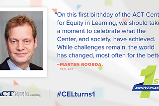 CEL Celebrates Milestone Birthday — ACT Center for Equity in Learning
By Marten Roorda, CEO