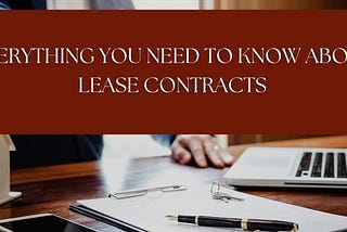 Everything you need to know about lease contracts