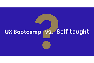 Why I Chose Self-Teaching over a UX Bootcamp