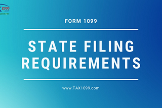 Form 1099 State Filing Requirements & 1099-MISC Deadlines 2020 — Tax1099