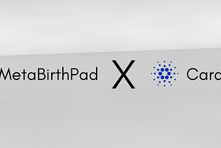 METABIRTHPAD: We are Proud to be Building on The Cardano Blockchain.