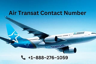 Air Transat Flight Change Policy Support customer care phone number +1–888–276–1059