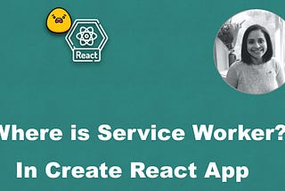 Where is the Service Worker in a Create React App?