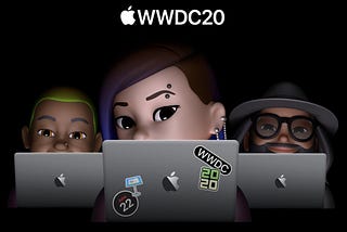 WWDC 2020 Keynote & Platforms State of The Union: A Developer’s Review