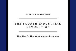 The Fourth Industrial Revolution: The Rise Of The Autonomous Economy