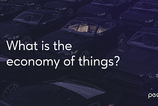 What is the Economy of Things?