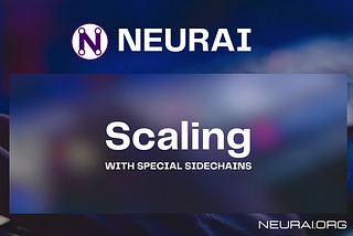 Sidechains — Scaling in Neurai