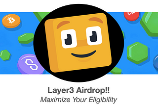 Layer3 Airdrop: Maximize Your Eligibility