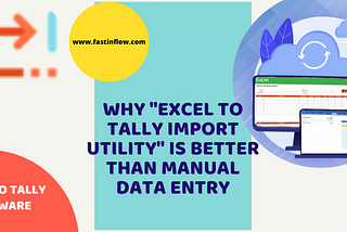 Why ‘Excel to Tally Import Utility’ Is Better Than Manual Data Entry?