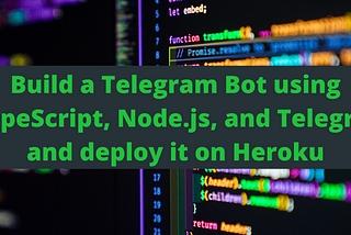 Build a Telegram Bot using TypeScript, Node.js, and Telegraf and deploy it on Heroku