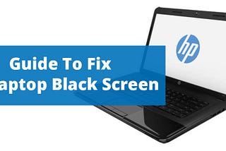 Guide To Fix HP Laptop Black Screen