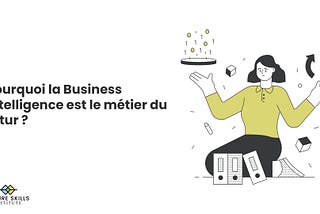 Pourquoi la Business Intelligence est le métier du futur ?