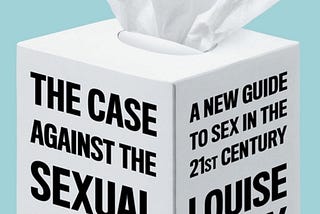 A Materialist Review of Louise Perry’s the Case Against the Sexual Revolution