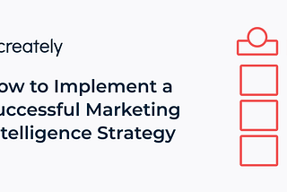 How to Implement a Successful Marketing Intelligence Strategy