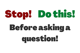 What to do before asking a question?