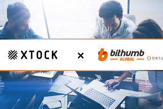 엑스탁(Xtock), 빗썸 글로벌 오르투스(Bithumb Global Ortus)파트너십 체결
