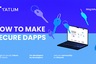 How to make secure dApps…(Psssst! Don’t share private keys)