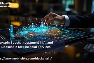 Luxspin Boosts Investment in AI and Blockchain for Financial Services