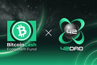 BCH Ecosystem Fund to Invest in and Incubate 42DAO, Establishes Strategic Partnership