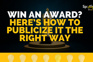 Win an Award? Here’s How to Publicize It the Right Way