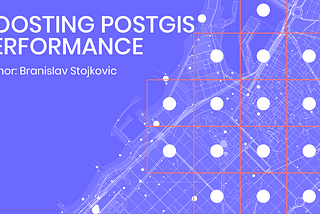 Boosting PostGIS Performance