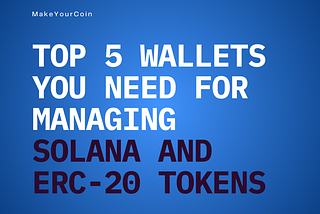 Top 5 Wallets You Need for Managing Solana and ERC-20 Tokens