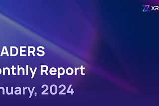 XRADERS Monthly Report | January 2024