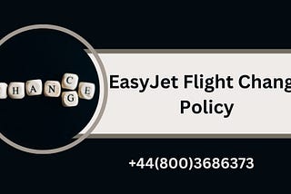 +44(800)3686373 Can I change my easyJet flight free of charge?