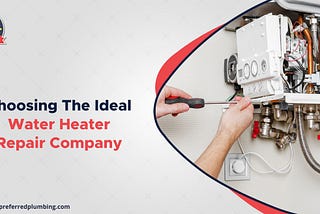 Choosing The Ideal Water Heater Repair Company