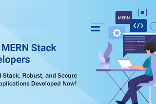 The Complete Guide to Hiring Remote MERN Stack Developers